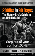 200lbs in 90 Days: The Skinny Bro’s Guide to an Athletic Build